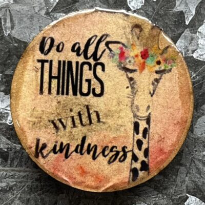 Do All Thing With Kindness Magnet 30mm