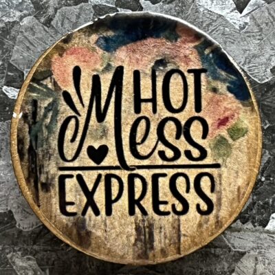 Hot Mess Express Magnet 30mm