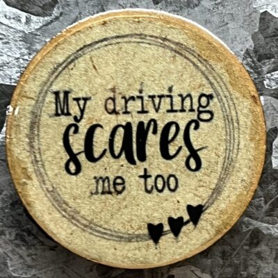 My Driving Scares Me Too Magnet 30mm