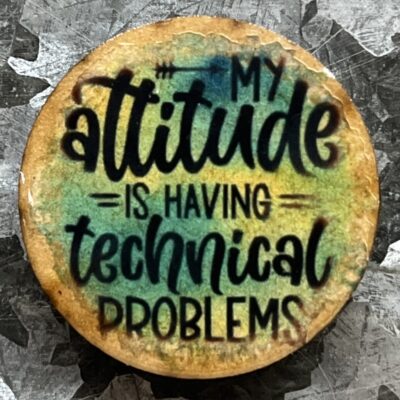 My Attitude Is Having Technical Problems Magnet 30mm