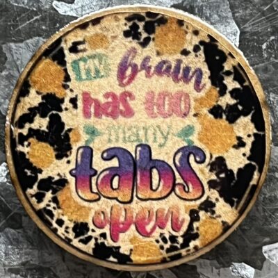 My Brain Has Too Many Tabs Open Magnet 30mm