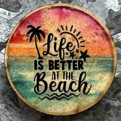 Life Is Better At The Beach Magnet 30mm