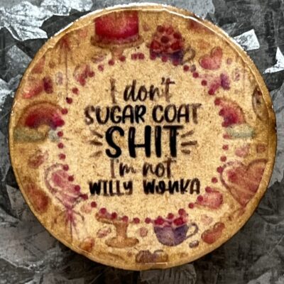 I Don't Sugar Coat Magnet 30mm