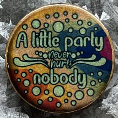 A Little Party Never Hurt Nobody Magnet 30mm